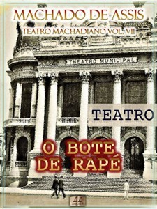 Baixar O Bote de Rap&eacute; [Ilustrado, &Iacute;ndice Ativo, Notas, Com Biografia, Cr&iacute;ticas e An&aacute;lises] – Teatro Machadiano Vol. VII… pdf, epub, eBook