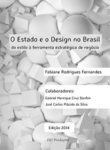 Baixar O Estado e o Design no Brasil: do estilo à ferramenta estratégica de negócios (Edição 2014) pdf, epub, eBook