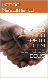 Baixar O NAMORO DE CHICO PRETO COM JO&Atilde;O DE DEUS pdf, epub, eBook