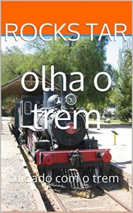 Baixar olha o trem: cuidado com o trem (mensagens subliminares olha o trem Livro 2) pdf, epub, eBook