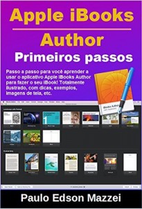 Baixar Primeiros passos no Apple iBooks Author !: Passo a passo para voc&ecirc; aprender a usar o aplicativo Apple iBooks Author… pdf, epub, eBook