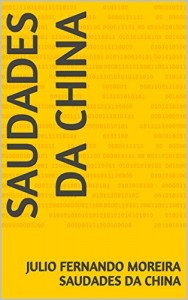 Baixar SAUDADES DA CHINA (PE&Ccedil;AS TEATRAIS DE JULIO FERNANDO MOREIRA Livro 1) pdf, epub, eBook