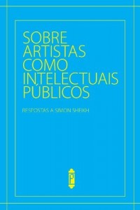 Baixar Sobre Artistas como intelectuais p&uacute;blicos pdf, epub, eBook