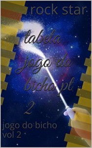 Baixar tabela jogo do bicho pt 2: jogo do bicho vol 2 (estrategia jogo do bicho 5 volumes vol 2) pdf, epub, eBook