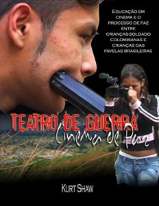 Baixar Teatro da Guerra, Cinema da Paz: Educação em cinema e o processo de paz entre crianças-soldado colombianas e crianças das favelas brasileiras pdf, epub, eBook