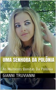 Baixar Uma Senhora Da Polônia: As Mulheres Bonitas Da Polônia pdf, epub, eBook