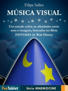 Baixar M&uacute;sica Visual: um estudo sobre as afinidades entre som e imagem, baseadas no filme Fantasia de Walt Disney (S&eacute;rie… pdf, epub, eBook
