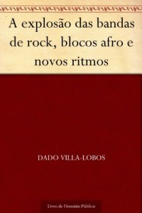 Baixar A explos&atilde;o das bandas de rock blocos afro e novos ritmos pdf, epub, eBook
