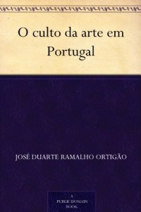 Baixar O culto da arte em Portugal pdf, epub, eBook