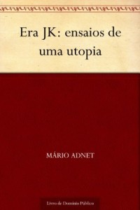 Baixar Era JK: ensaios de uma utopia pdf, epub, eBook
