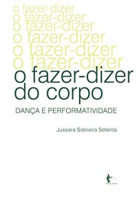 Baixar O fazer-dizer do corpo: dan&ccedil;a e performatividade pdf, epub, eBook