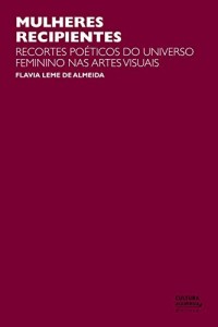 Baixar Mulheres recipientes: recortes po&eacute;ticos do universo feminino nas artes visuais pdf, epub, eBook