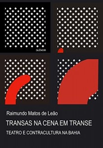 Baixar Transas na cena em transe: teatro e contracultura na Bahia pdf, epub, eBook