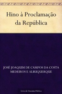 Baixar Hino &agrave; Proclama&ccedil;&atilde;o da Rep&uacute;blica pdf, epub, eBook