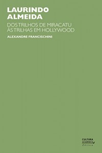 Baixar Laurindo Almeida: dos trilhos de Miracatu &agrave;s trilhas em Hollywood pdf, epub, eBook