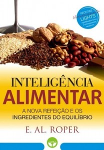 Baixar INTELIG&Ecirc;NCIA ALIMENTAR: A Nova Refei&ccedil;&atilde;o e os Ingredientes do Equil&iacute;brio: EM SUPERPROMO&Ccedil;&Atilde;O pdf, epub, eBook