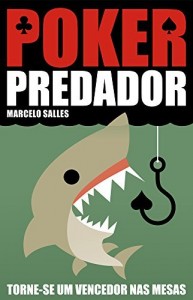 Baixar Poker Predador: Torne-se um vencedor nas mesas pdf, epub, eBook