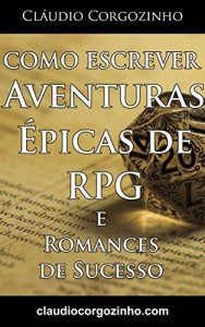 Baixar Como Escrever Aventuras Épicas de RPG e Romances De Sucesso pdf, epub, eBook