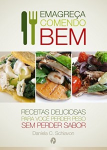 Baixar Emagreça Comendo Bem: Receitas deliciosas para você perder peso sem perder sabor pdf, epub, eBook