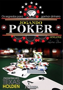 Baixar JOGANDO POKER ONLINE –  LIVRO 1: OS SEGREDOS PARA GANHAR DINHEIRO ONLINE pdf, epub, eBook