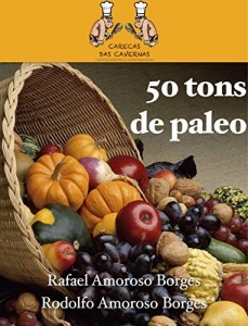 Baixar 50 tons de paleo: 50 deliciosas receitas para iniciar e se consolidar na dieta paleol&iacute;tica pdf, epub, eBook