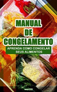 Baixar Manual de Congelamento: Aprenda como como congelar seus alimentos pdf, epub, eBook