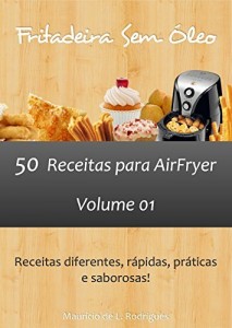 Baixar Fritadeira Sem Óleo – Vol. 01: 50 receitas para AirFryer pdf, epub, eBook