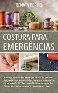 Baixar Costura para Emergências: O guia ilustrado para consertar suas roupas com habilidade e confiança! pdf, epub, eBook