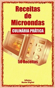 Baixar Receitas para Microondas: Culinária Prática – 50 Receitas pdf, epub, eBook