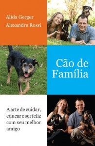 Baixar C&atilde;o de fam&iacute;lia: A arte de cuidar, educar e ser feliz com seu melhor amigo pdf, epub, eBook