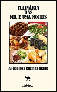 Baixar Culinária das Mil e Uma Noites: A Fabulosa Cozinha Árabe pdf, epub, eBook