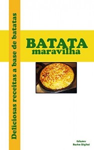 Baixar Batata Maravilha: Deliciosas receitas a base de batatas pdf, epub, eBook