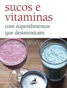 Baixar Sucos e vitaminas: superalimentos que desintoxicam pdf, epub, eBook