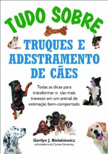 Baixar Tudo sobre truques e adestramento de cães – Todas as dicas para transformar o cão mais travesso em um animal de estimação bem-comportado pdf, epub, eBook