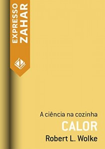Baixar Calor: A ciência na cozinha pdf, epub, eBook