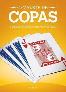 Baixar O Valete de Copas: O Caminho Da M&aacute;gica Com Cartas De Jogar (Os Valetes Livro 1) pdf, epub, eBook