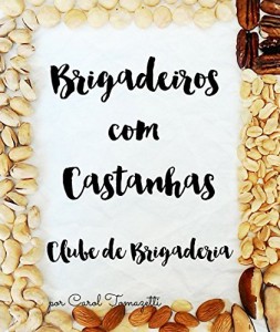 Baixar Brigadeiros com Castanhas (Receitas de brigadeiros do Clube de Brigaderia Livro 6) pdf, epub, eBook