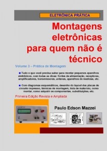 Baixar Volume 3 – Pr&aacute;tica de montagem (Montagens Eletr&ocirc;nicas Para Quem N&atilde;o &Eacute; T&eacute;cnico) pdf, epub, eBook