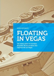 Baixar Floating in Vegas: Um relato sobre os torneios de poker de buy in baixo dos cassinos de Las Vegas pdf, epub, eBook