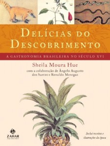 Baixar Del&iacute;cias do descobrimento: a gastronomia brasileira no s&eacute;culo XVI pdf, epub, eBook