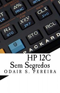 Baixar HP 12C Sem Segredos (Volume) pdf, epub, eBook