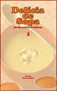 Baixar Delícia de Sopa: 50 Receitas Práticas pdf, epub, eBook