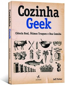 Baixar Cozinha Geek: Ciência Real, Ótimos Truques e Boa Comida pdf, epub, eBook
