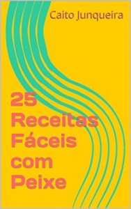 Baixar 25 Receitas Fáceis com Peixe (Banquete Fácil Livro 10) pdf, epub, eBook