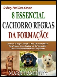 Baixar O 8&ordm; TREINAMENTO CACHORRO REGRAS ESSENCIAIS: Saiba Mais 8&ordm; Poderosamente Eficaz E Simples Regras Para Treinar… pdf, epub, eBook