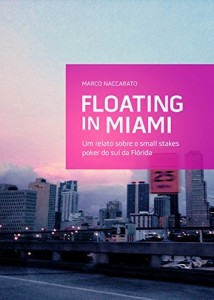 Baixar Floating in Miami: Um relato sobre o small stakes poker do sul da Flórida pdf, epub, eBook