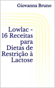 Baixar Lowlac – 16 Receitas para Dietas de Restrição à Lactose pdf, epub, eBook