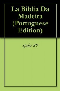 Baixar La Biblia Da Madeira pdf, epub, eBook