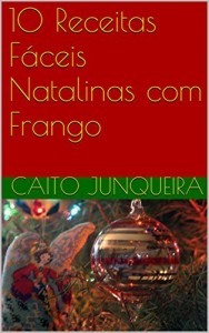 Baixar 10 Receitas Fáceis Natalinas com Frango (Easy Feast Livro 12) pdf, epub, eBook