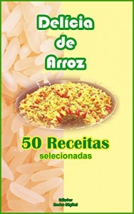 Baixar DELÍCIA DE ARROZ: 50 RECEITAS SELECIONADAS pdf, epub, eBook